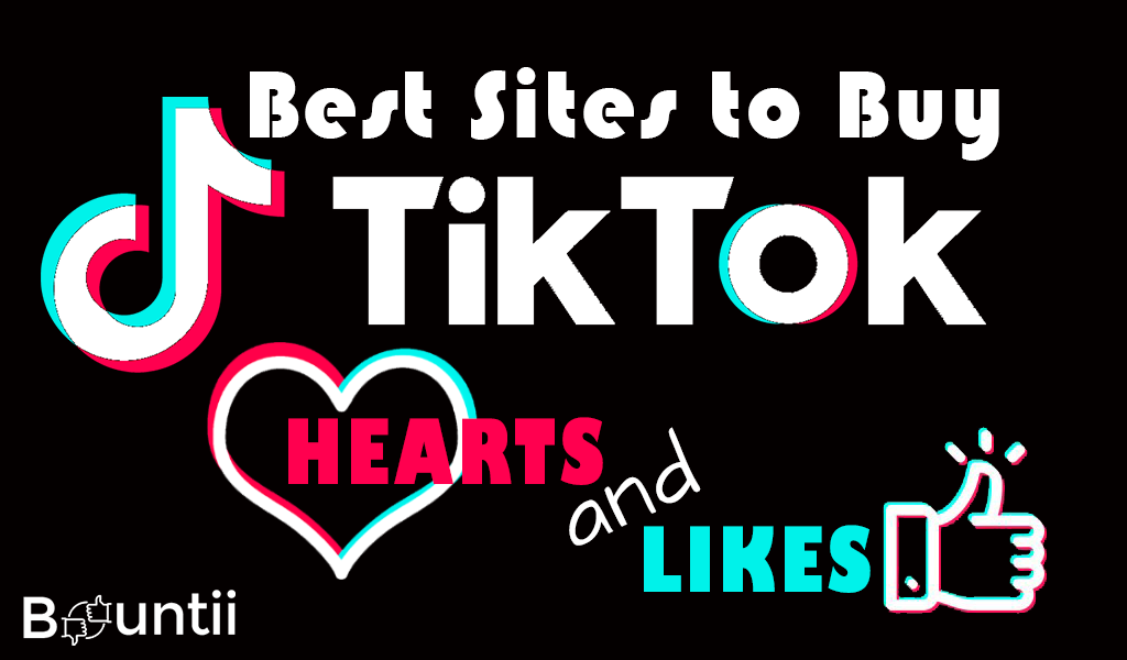 Best Sites to Buy TikTok Hearts and Likes